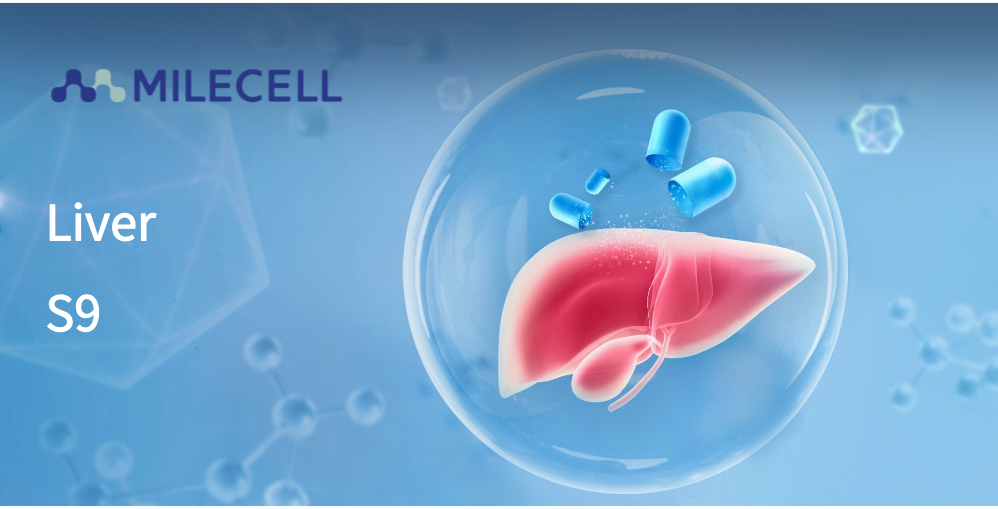 MileCell’s Liver S9 Fractions in ADME/Tox Tools for Drug Preclinical Studies